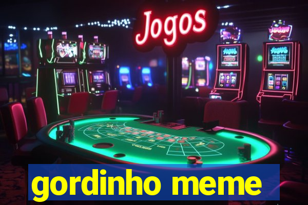 gordinho meme